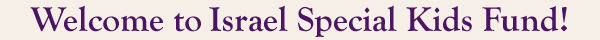 Welcome to Israel Special Kids Fund